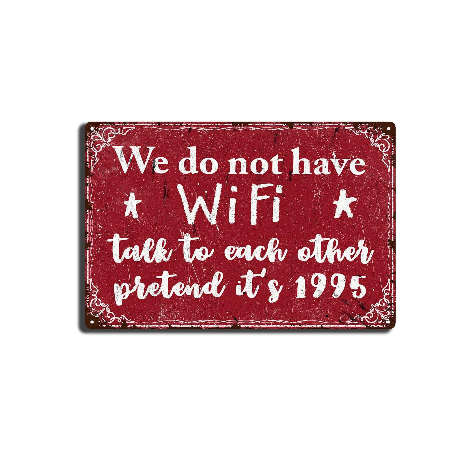 Tin Sign We Do Not Have Wifi - Talk to Each Other Pretend It's 1995 Sign, Funny Wall Art, Sarcastic Wall Decor, Humorous Decor, Home Farmhouse Office Decor 8x12 Inch