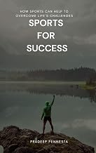 Sports for Success: How Sports can help to overcome Life's Challenges