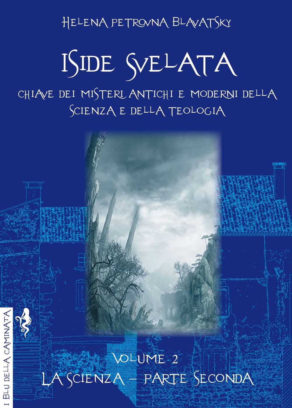 Iside Svelata. Chiave Dei Misteri Della Scienza E Della Teologia Antiche E Moderne. La Scienza (Vol. 2) - 4
