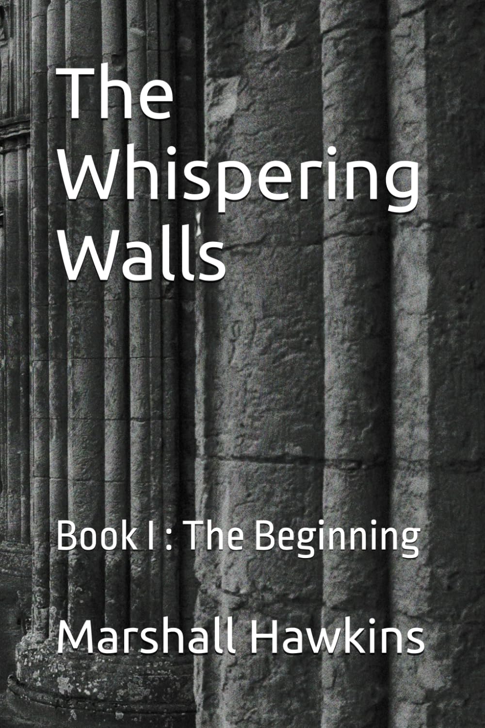 The Whispering Walls: Book I : The Beginning