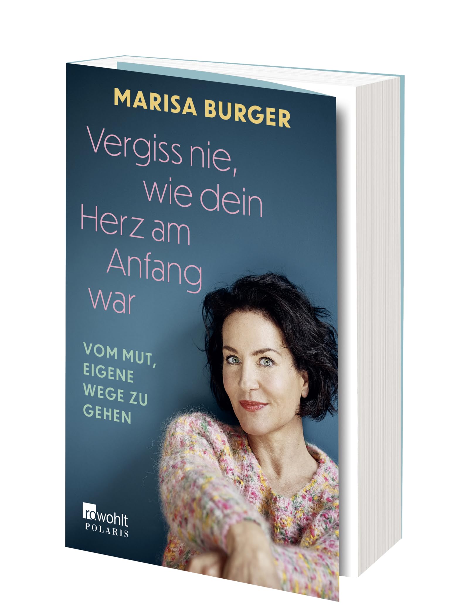 Vergiss nie, wie dein Herz am Anfang war: Vom Mut, eigene Wege zu gehen | Die bewegende Autobiografie der Rosenheim Cops-Schauspielerin