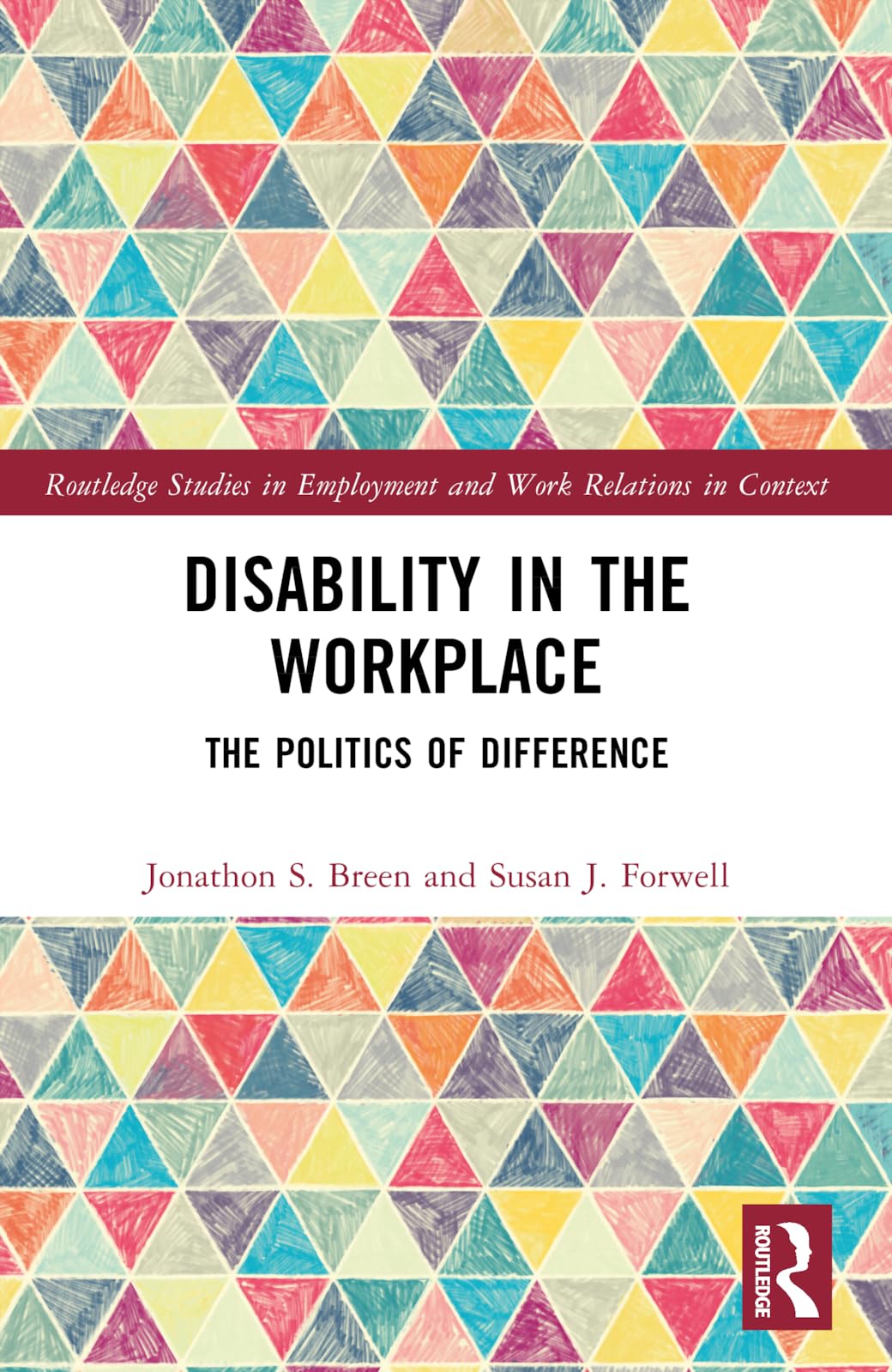Disability in the Workplace: The Politics of Difference (Routledge Studies in Employment and Work Relations in Context)