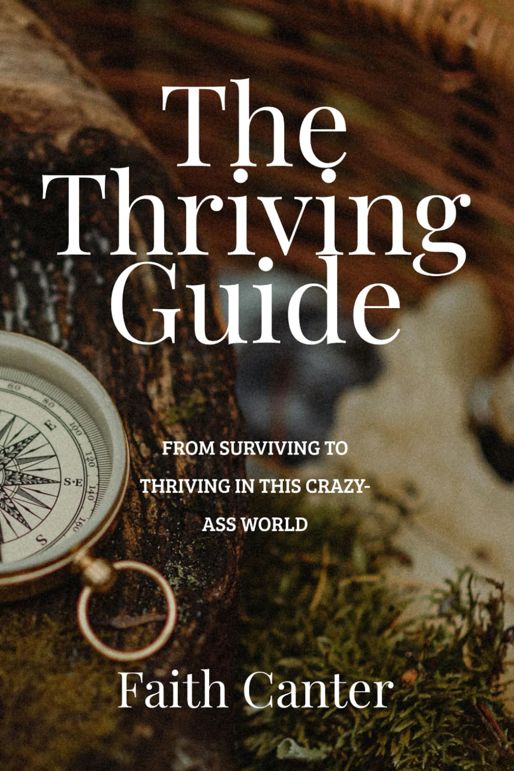 The Thriving Guide: From Surviving to thriving in this crazy-ass world      Paperback – October 19, 2025