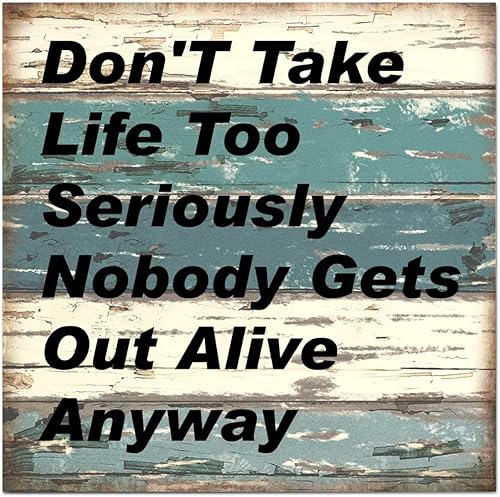 Paleta de madera de estilo rústico con cita motivacional «Don't Take Life Too Seriously Nobody Gets Out Alive Anyway» de 12 x 12 pulgadas