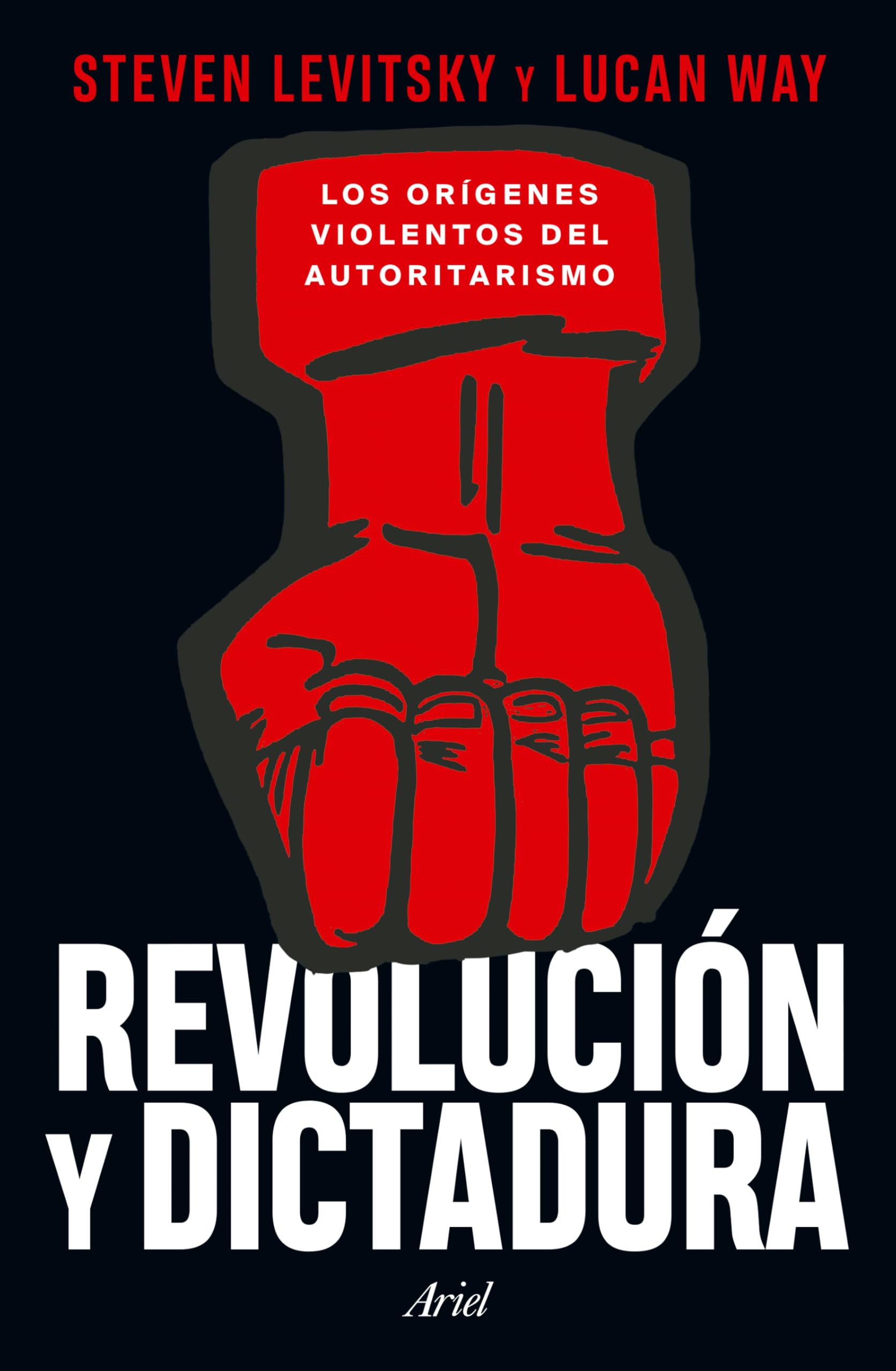 Revolución Y Dictadura: Los Orígenes Violentos del Autoritarismo / Revolution and Dictatorship
