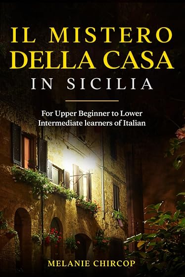 Il Mistero Della Casa in Sicilia: For Upper Beginner to Lower Intermediate learners of Italian: 1