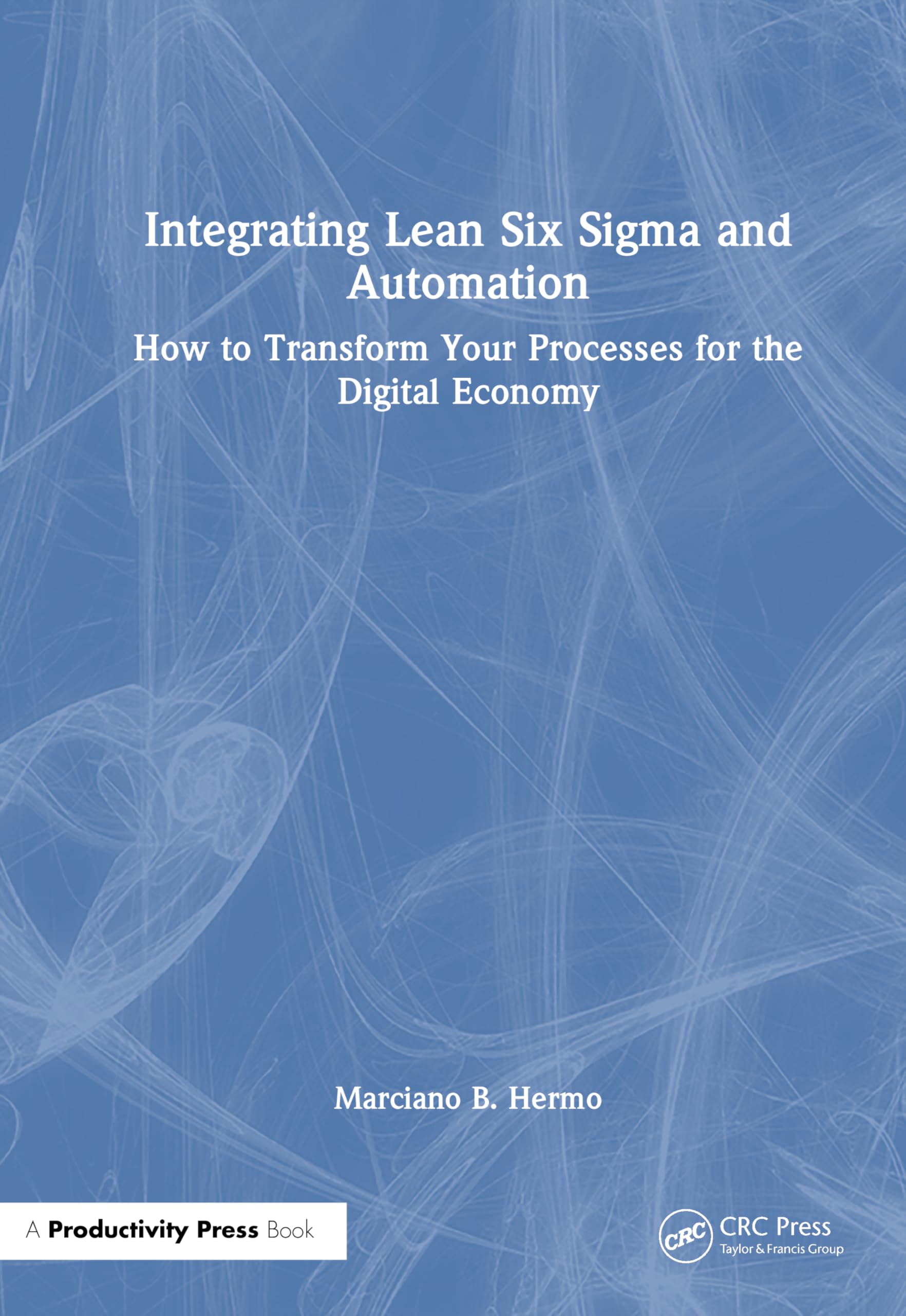 Integrating Lean Six Sigma and Automation: A Framework for Transforming Processes in the Digital Age