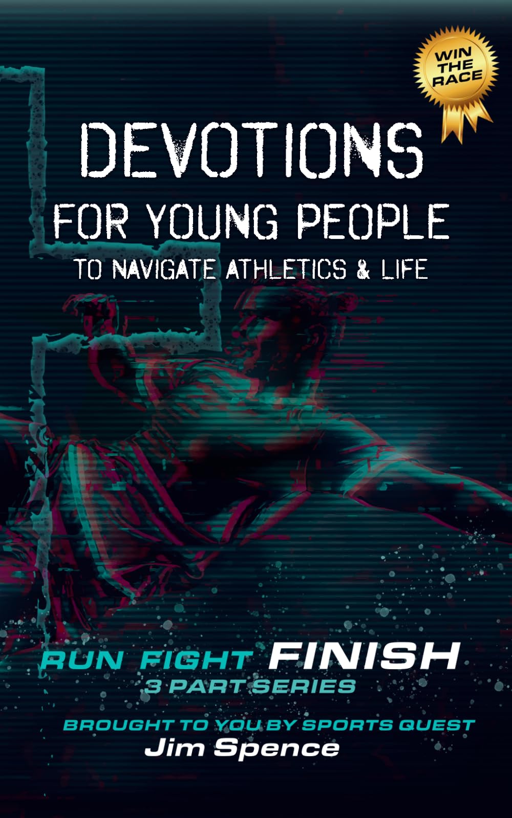 Devotions for Young People to Navigate Athletics & Life: Run. Fight. FINISH. Book 3 of 3: Daily Devotions for Young Athletes | Sports Devotional for ... Identity & Mental Strength Through Christ