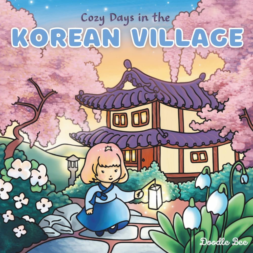 Cozy Days in the Korean Village: A Cute and Relaxing Coloring Book