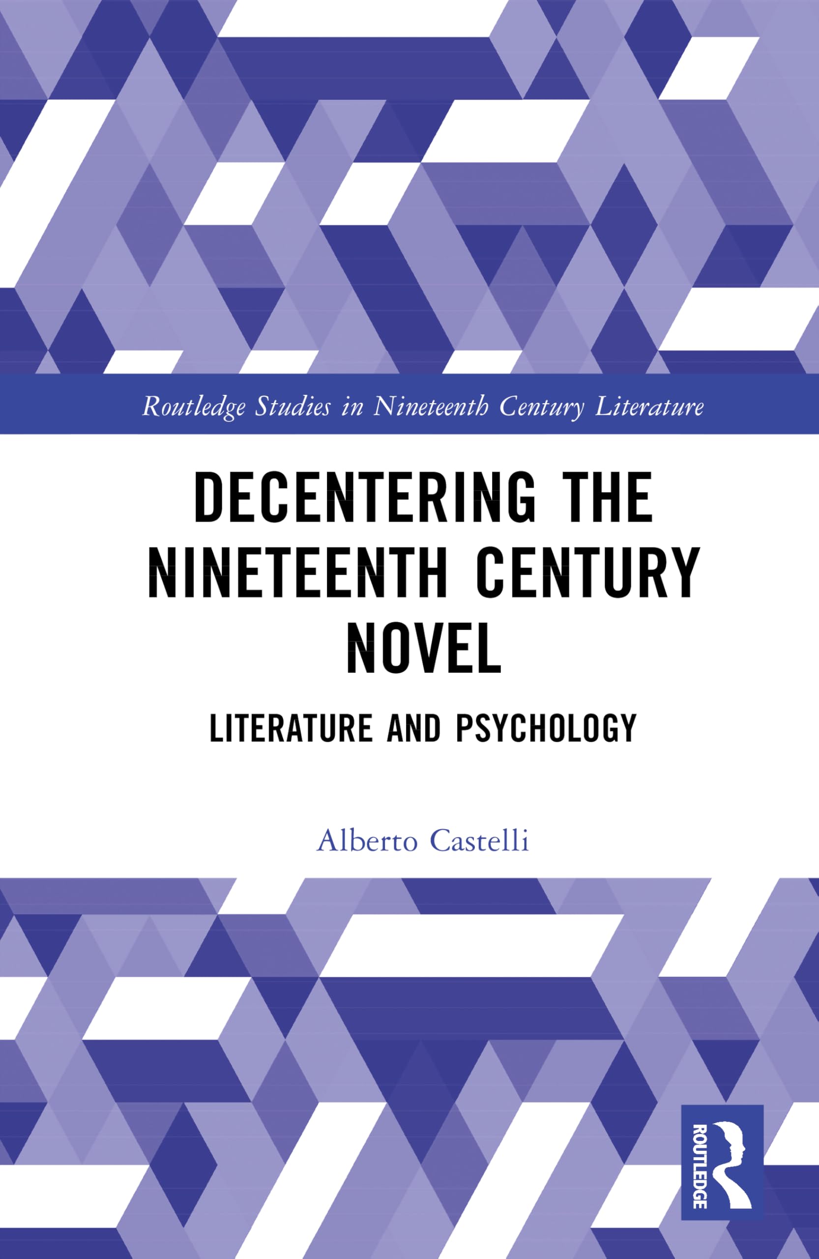 Decentering the Nineteenth Century Novel: Literature and Psychology (Routledge Studies in Nineteenth Century Literature)