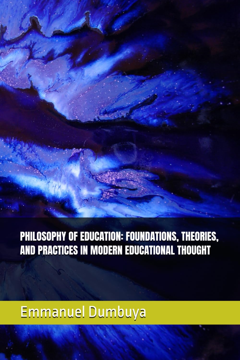 PHILOSOPHY OF EDUCATION: FOUNDATIONS, THEORIES, AND PRACTICES IN MODERN EDUCATIONAL THOUGHT