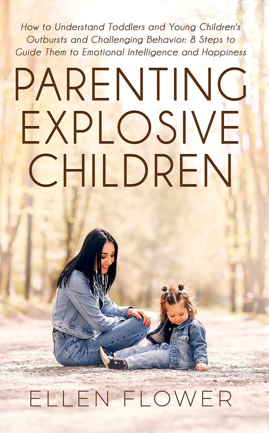 Amazon.com: Parenting Explosive Children: How to Understand Toddlers ...