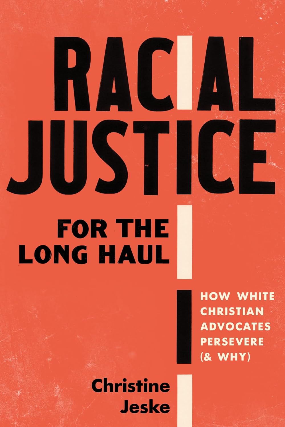 Racial Justice for the Long Haul: How White Christian Advocates Persevere (and Why)