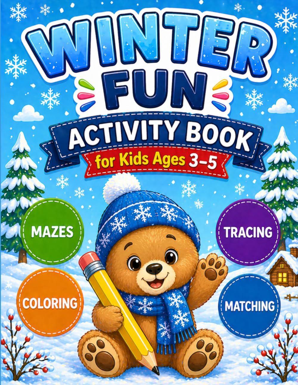 Winter Fun Activity Book for Kids Ages 3–5: A Fun Winter Workbook with Coloring, Tracing, Mazes, Counting and More for Toddlers and Preschoolers (Seasonal Fun Activity Books for Kids Ages 3–5)