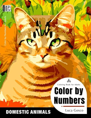 Color by Numbers for Adults - Domestic Animals: Adult Color by Number Coloring Book for Stress Relief ans Relaxation. Color by Number Animals