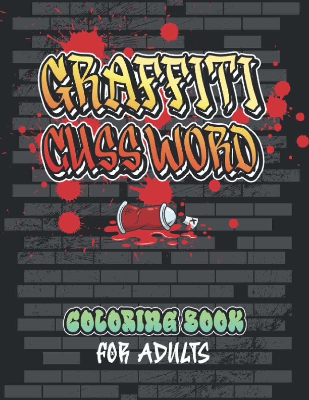 Graffiti Cuss Word Coloring Book For Adults: Urban Street Art Swear Word Coloring Book for Adults Profanity Curse Sweary Activity Workbook