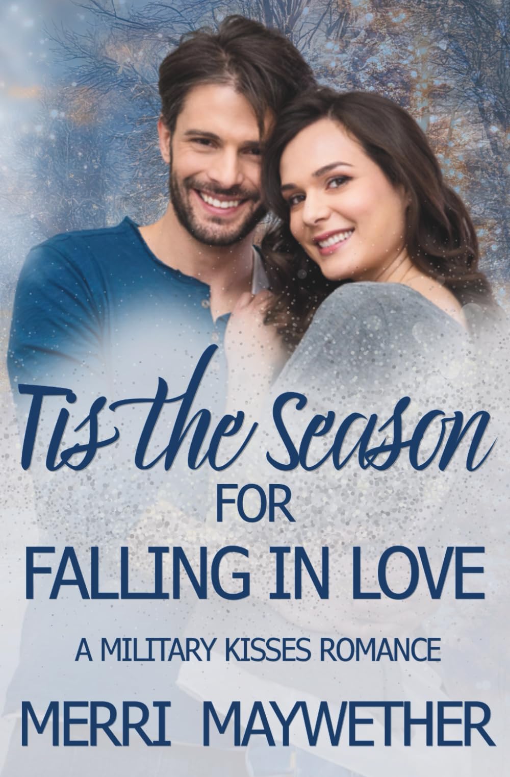 Tis the Season For Falling in Love: A Military Kisses Sweet Romance