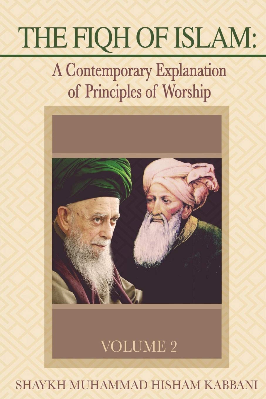 Kabbani, Shaykh Muhammad Hisham Book The Fiqh of Islam: A Contemporary Explanation of Principles of Worship, Volume 2