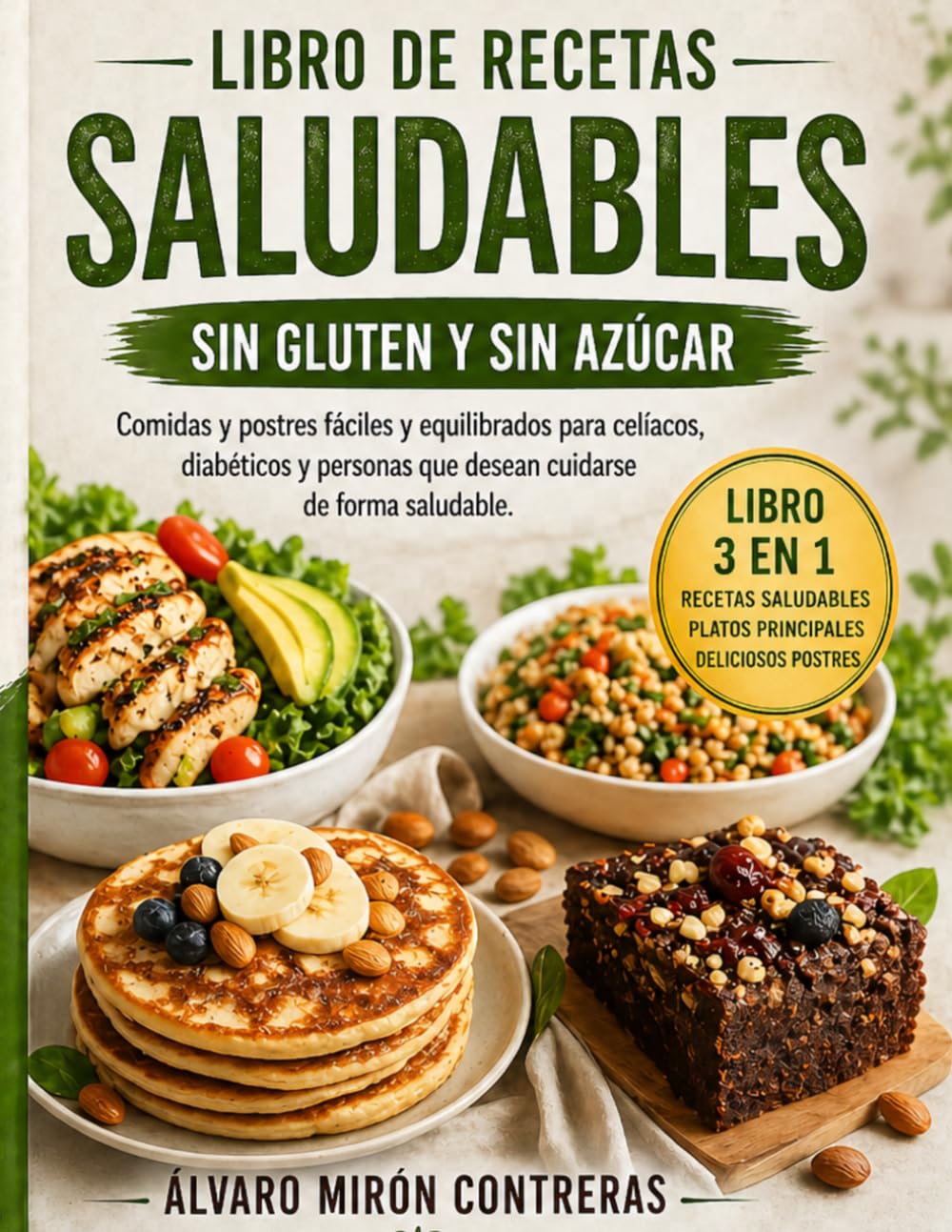 Libro de recetas saludables sin gluten y sin azúcar: Comidas y postres fáciles y equilibrados para celiacos, diabéticos y personas que deseen cuidarse de forma saludable