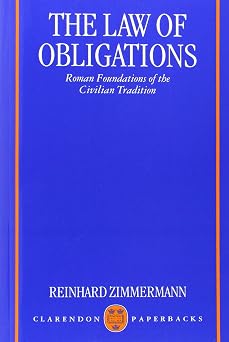 The Law of Obligations Roman Foundations of the Civilian Tradition
