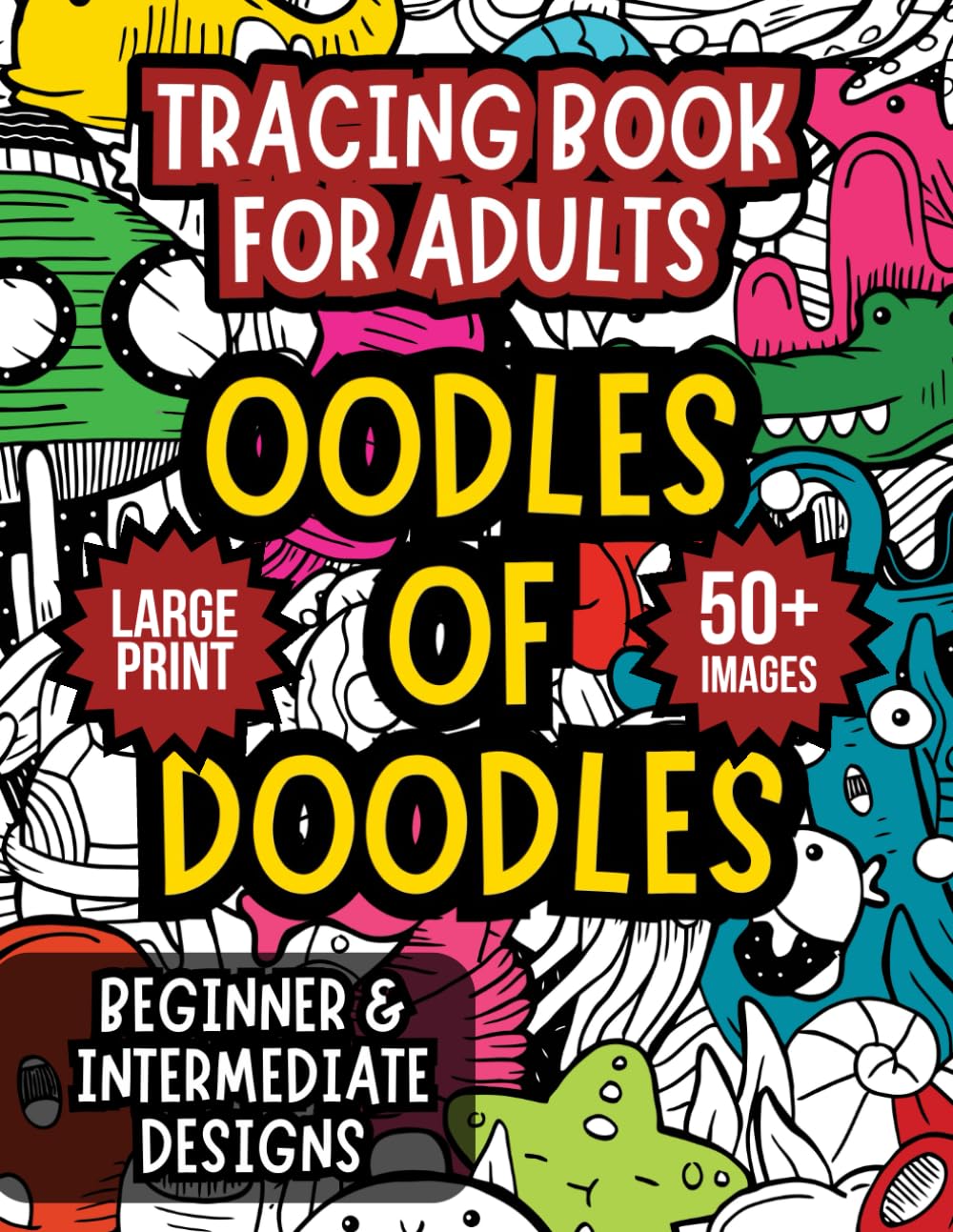 Tracing Book for Adults: Oodles of Doodles: Stress relief and relaxation: Mindful tracing and colouring book for adults full of doodles, robots, and floral designs