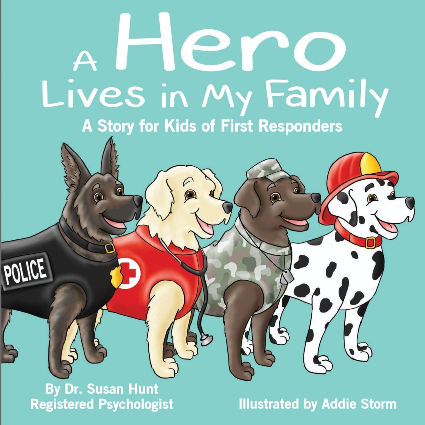 A Hero Lives in My Family: A Story for Kids of First Responders (Kids Hero Series)
