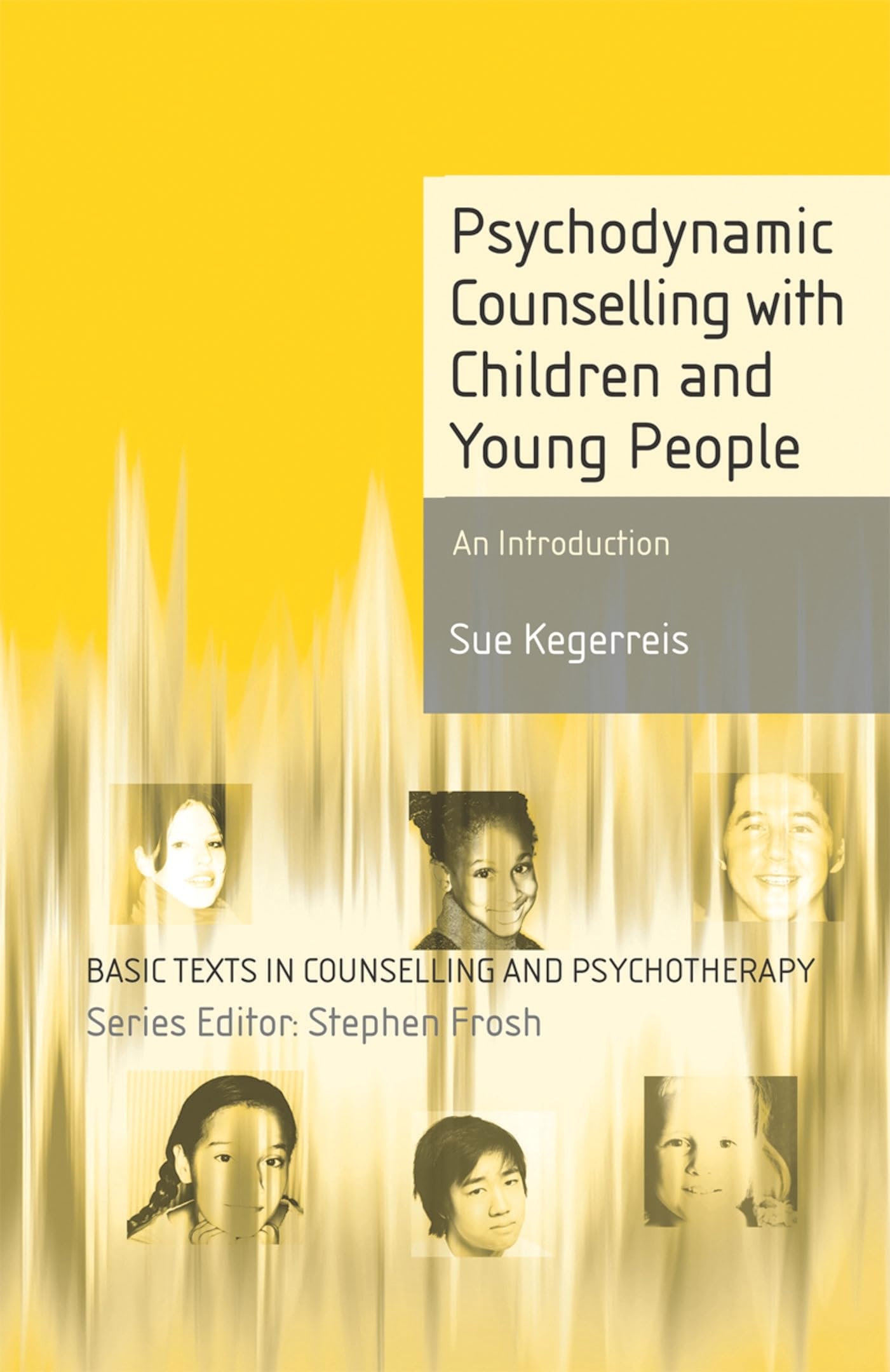 Psychodynamic Counselling with Children and Young People: An Introduction: 16 (Basic Texts in Counselling and Psychotherapy)