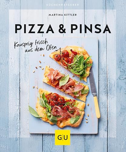 Pizza &amp; Pinsa: Knusprig frisch aus dem Ofen (GU Küchenratgeber)