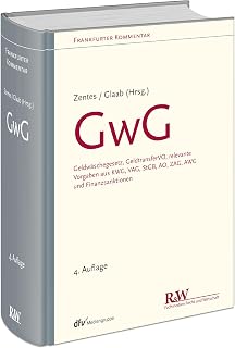 GwG: Geldwäschegesetz, GeldtransferVO, relevante Vorgaben aus KWG, VAG, StGB, AO, ZAG, AWG und Finanzsanktionen (Frankfurter Kommentar)