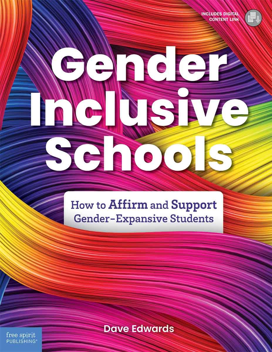 Gender-Inclusive Schools: How to Affirm and Support Gender-Expansive Students (Free Spirit Professional)
