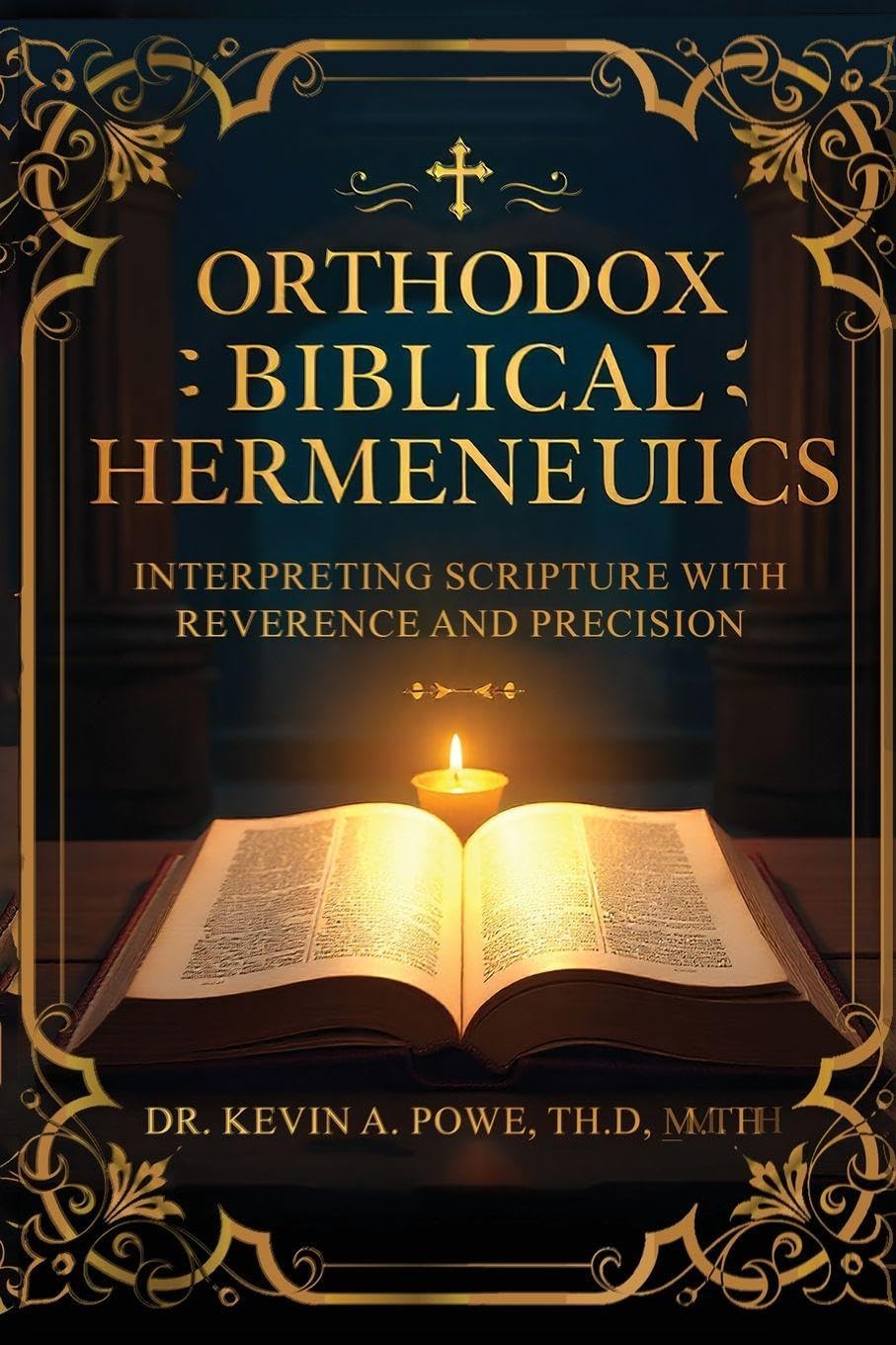 Orthodox Biblical Hermeneutics: Interpreting Scripture with Reverence and Precision