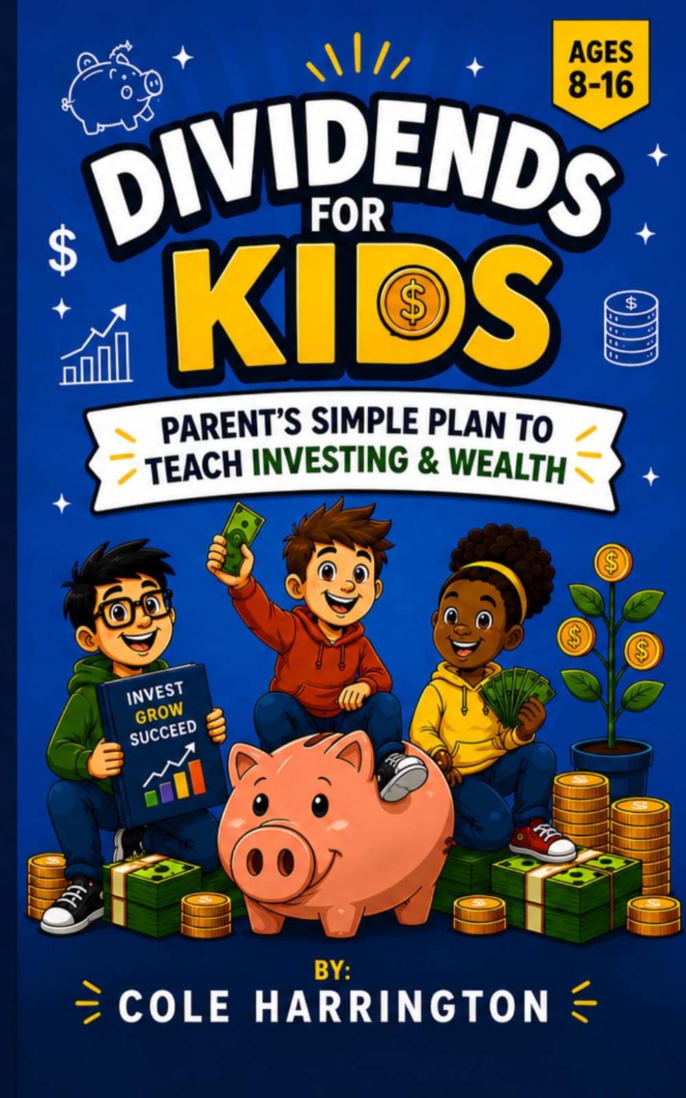 Dividends For Kids: Parent’s Simple Plan to Teach Investing, Money, and Long-Term Wealth