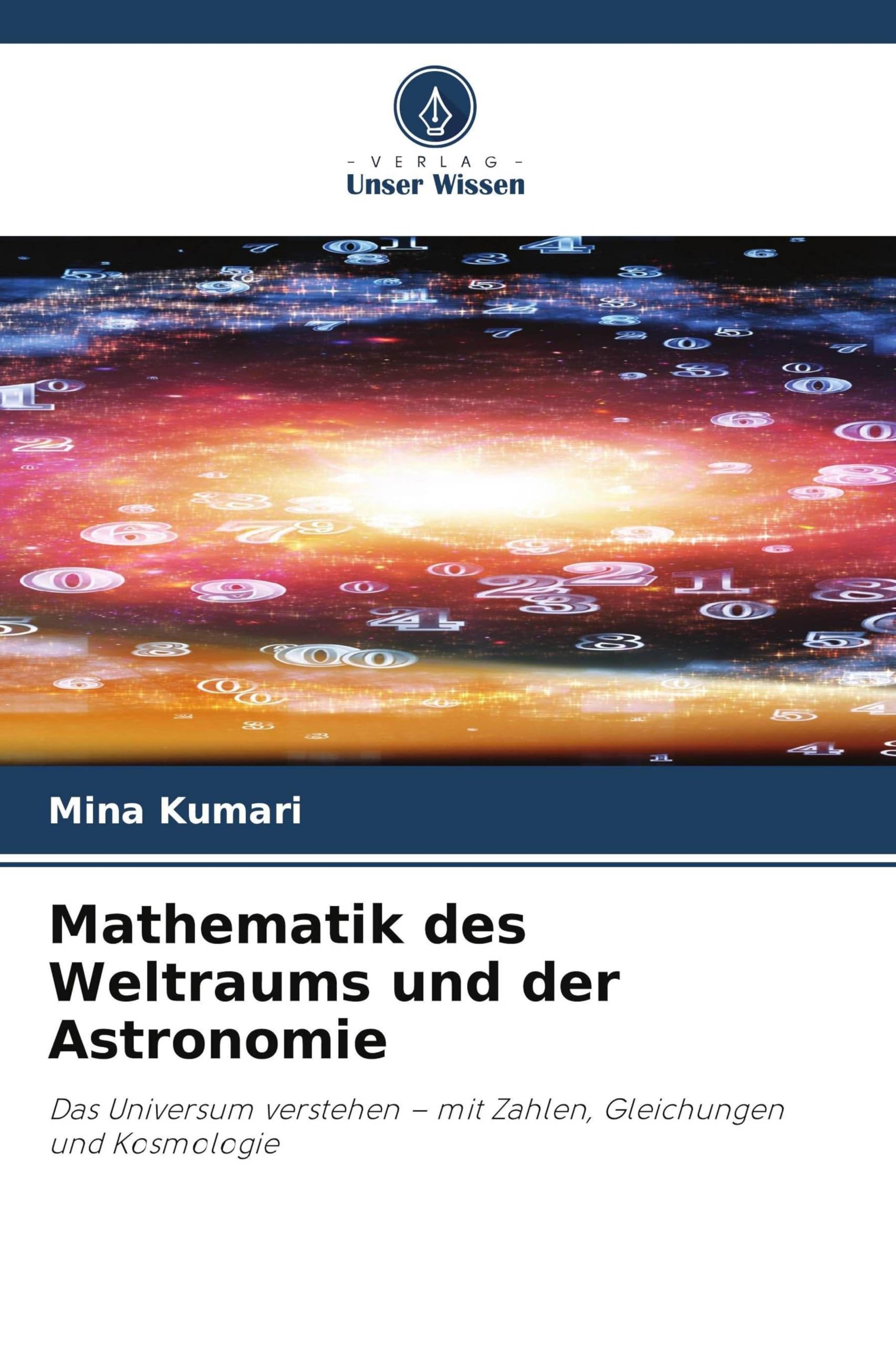 Mathematik des Weltraums und der Astronomie: Das Universum verstehen - mit Zahlen, Gleichungen und Kosmologie