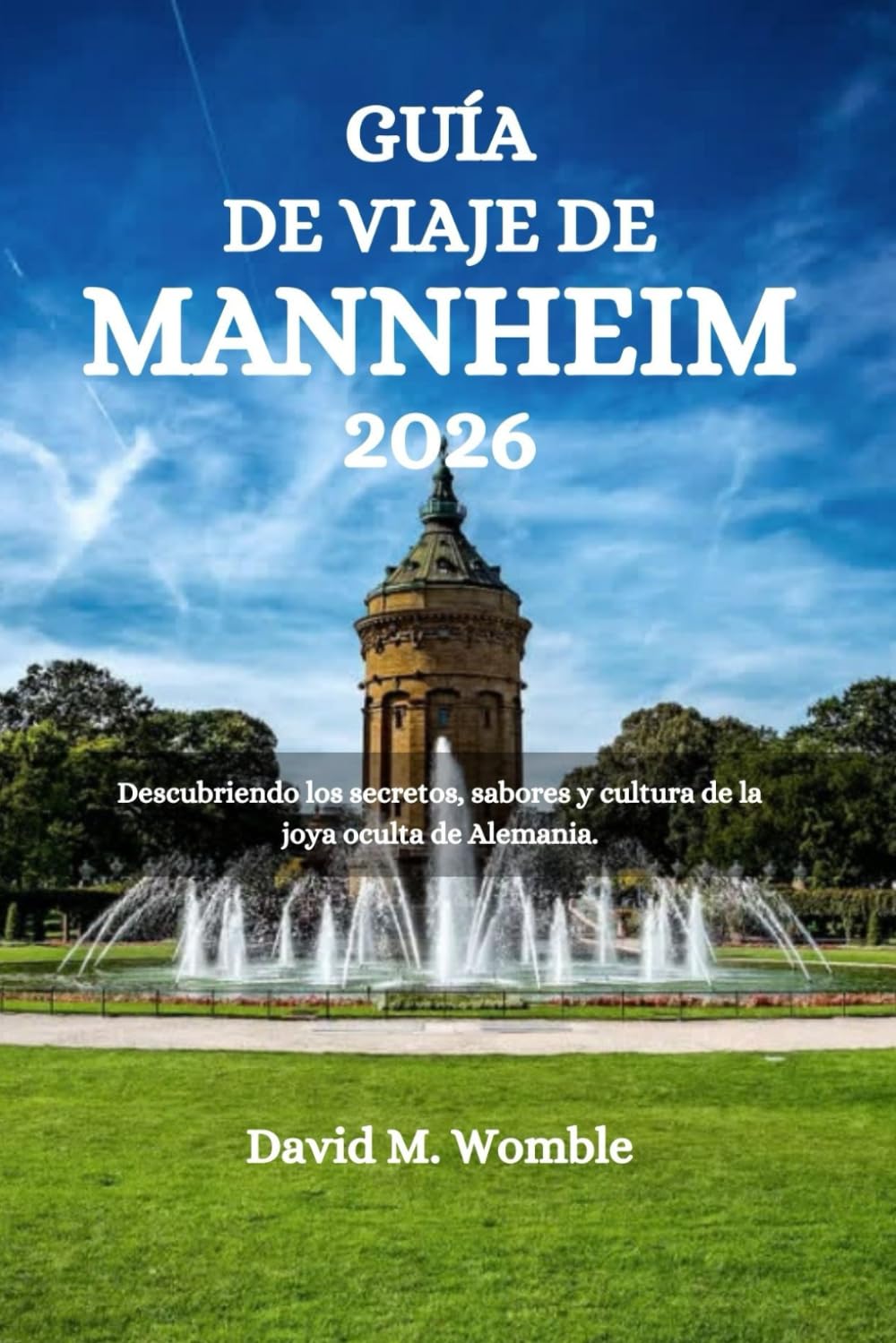 GUÍA DE VIAJE DE MANNHEIM 2026: Descubriendo los secretos, sabores y cultura de la joya oculta de Alemania.