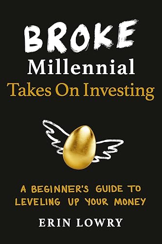 Broke Millennial Takes On Investing: A Beginner's Guide to Leveling Up Your Money (Broke Millennial Series)