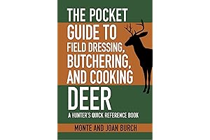 The Pocket Guide to Field Dressing Game: Master Butchering and Cooking Deer Techniques