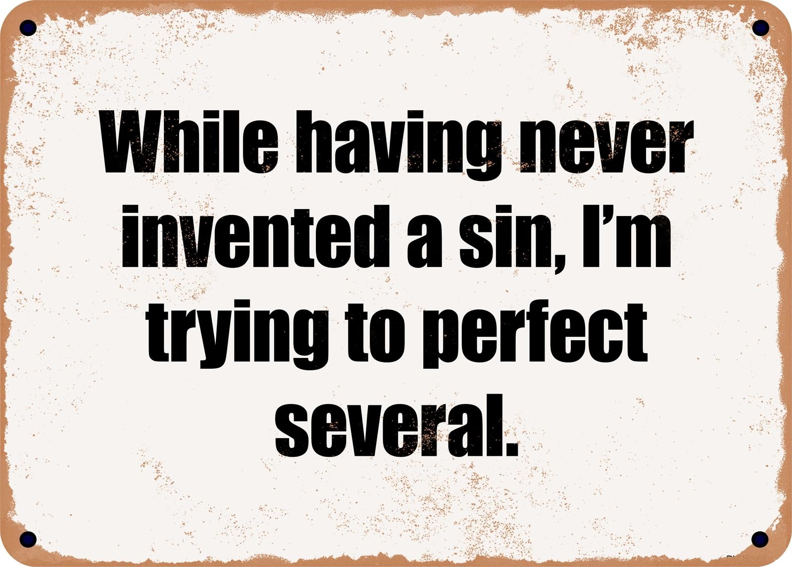 Miaomansenstore Metal Sign - While Having Never Invented A Sin, I'm Trying To Perfect Several Home Decor