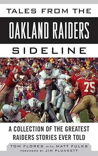 Tales from the Oakland Raiders Sideline: A Collection of the Greatest Raiders Stories Ever Told
