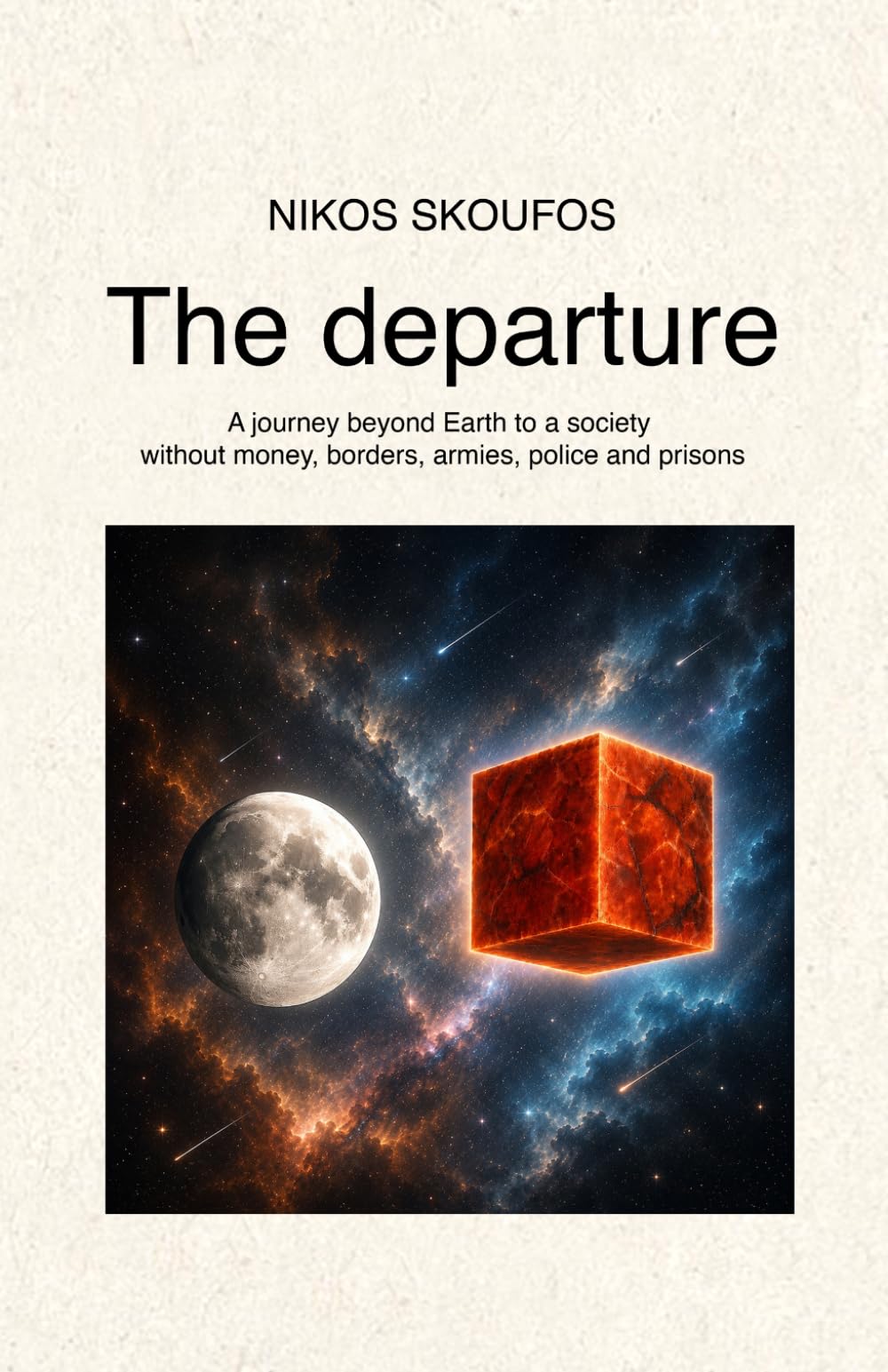 The Departure: A journey beyond Earth to a society without money, borders, armies, police and prisons