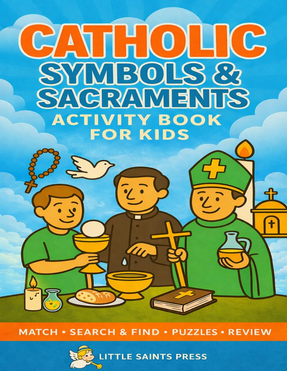 Catholic Symbols & Sacraments Activity Book for Kids: Word Searches, Matching & Seek-and-Find Puzzles in 8.5x11 Large Print to Learn the Catholic ... Gift for Kids! (Catholic Puzzles for Kids)