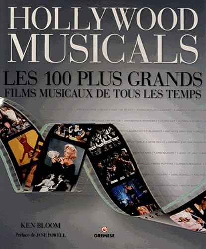 HOLLYWOOD MUSICALS. LES 100 PLUS GRANDS FILMS MUSICAUX DE TOUS LES TEMPS: LES 100 PLUS GRANDS MUSICALS DE TOUS LES TEMPS.