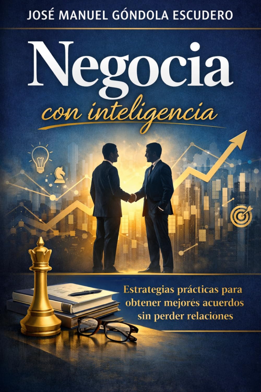 Negocia con inteligencia: Estrategias prácticas para obtener mejores acuerdos sin perder relaciones (Decide con Inteligencia)