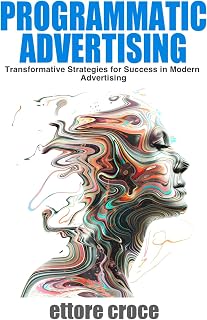 Programmatic Advertising: Transformative Strategies for Success in Modern Advertising