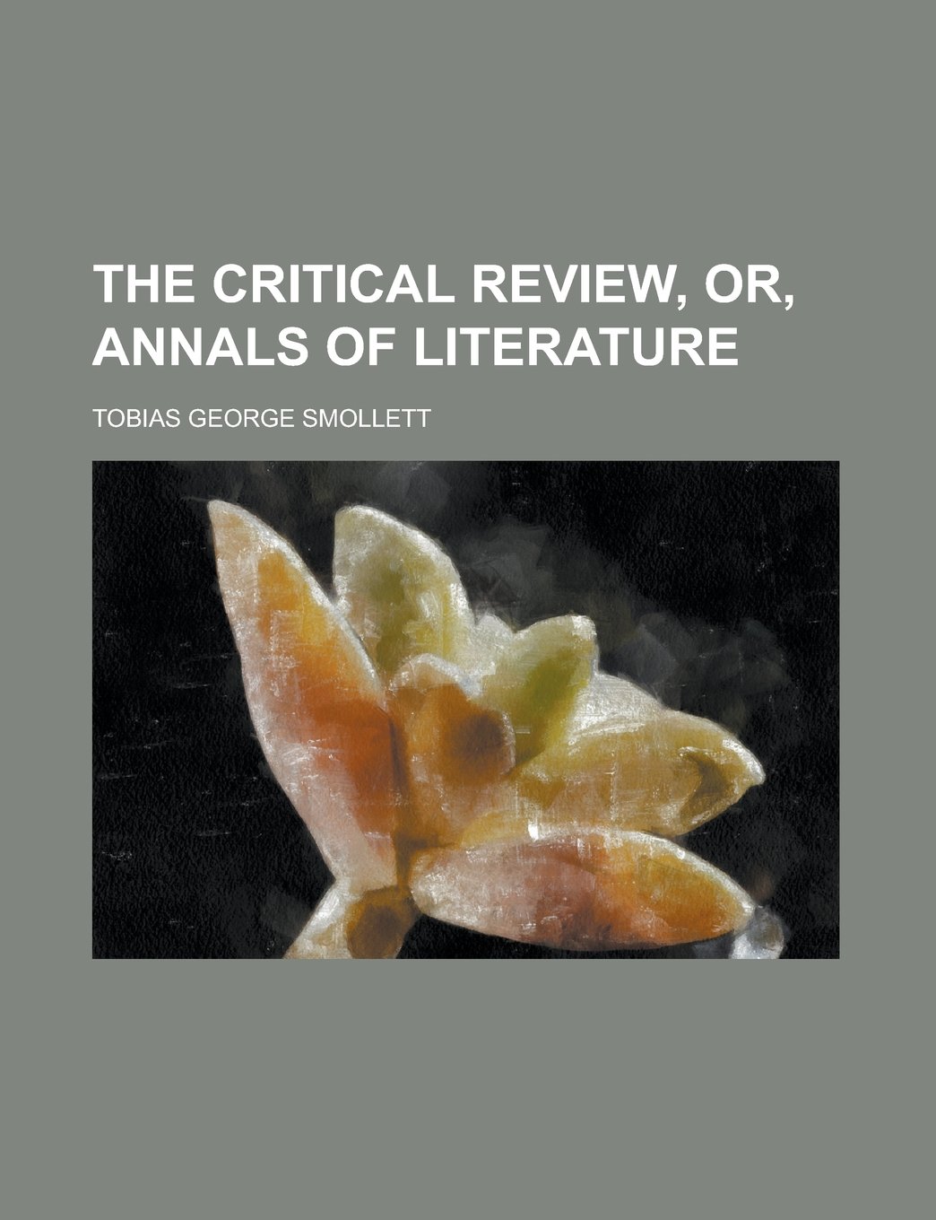 The Critical Review, Or, Annals of Literature