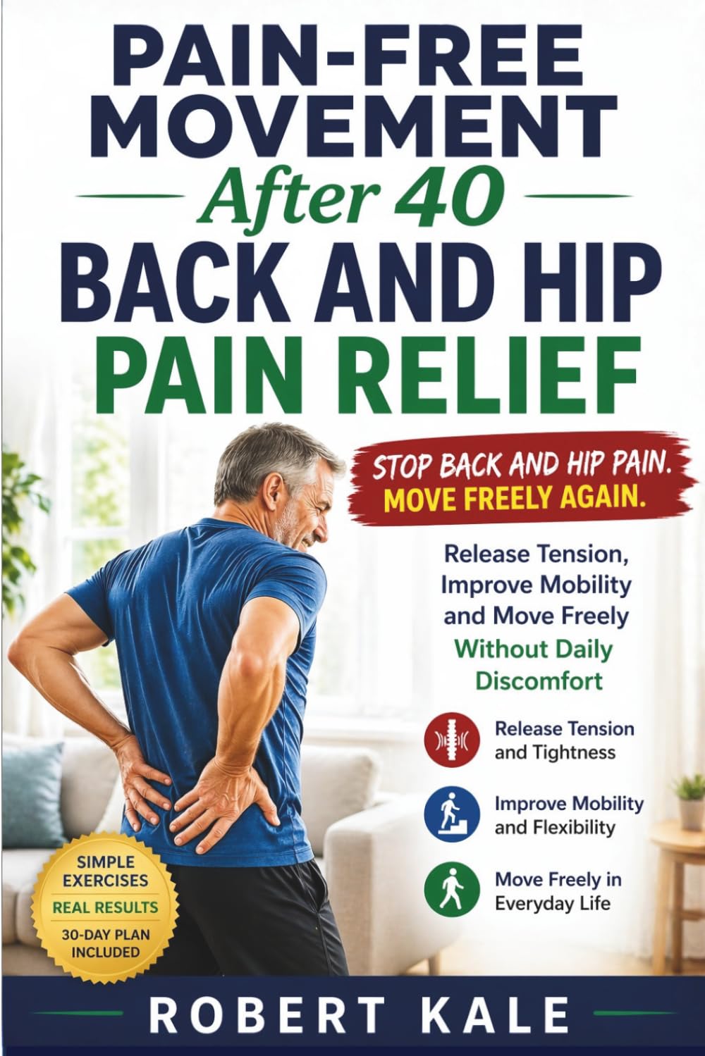 Pain-Free Movement After 40 – Back and Hip Pain Relief: Release Tension, Improve Mobility and Move Freely Without Daily Discomfort