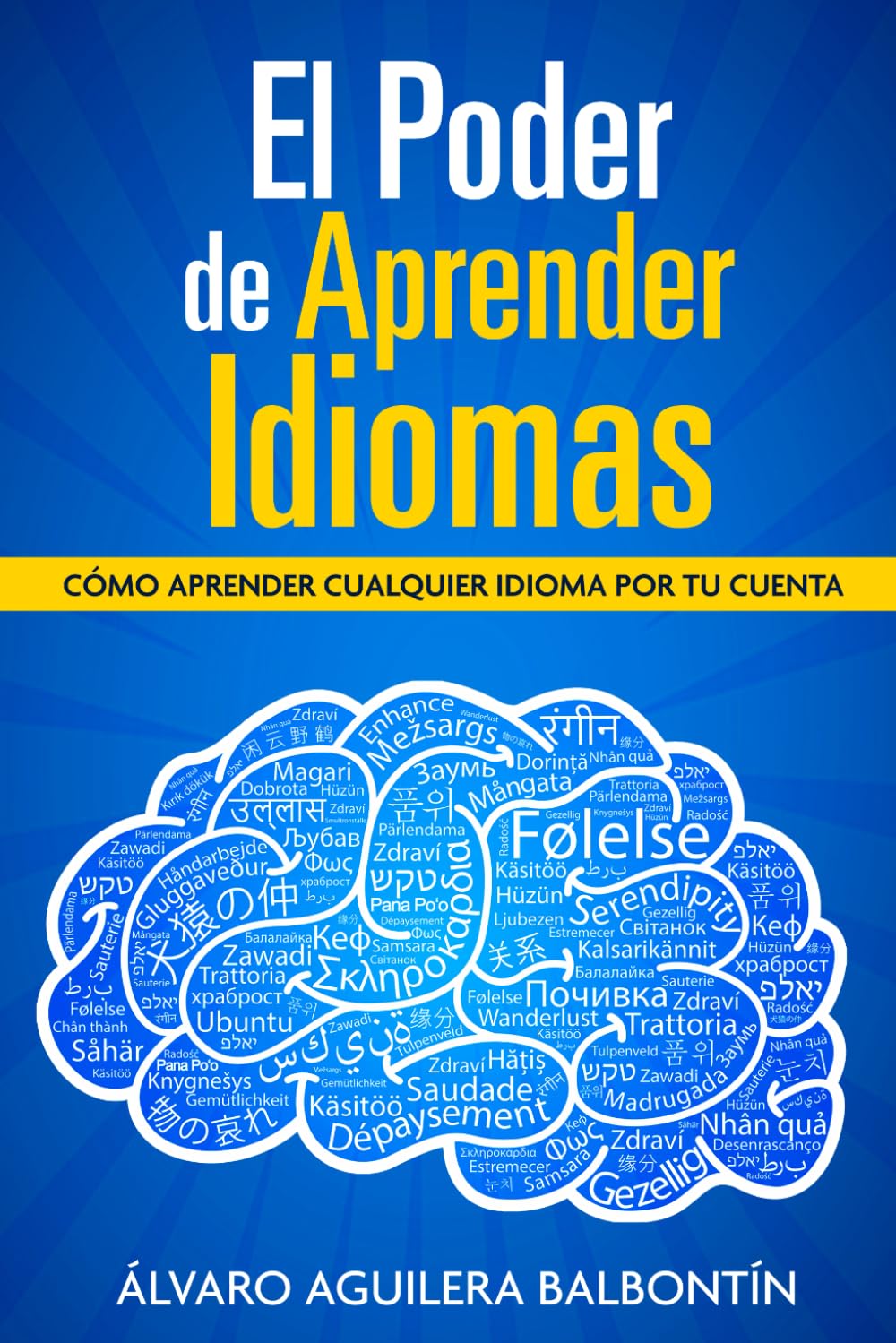 El Poder de Aprender Idiomas: Cómo Aprender Cualquier Idioma por tu Cuenta