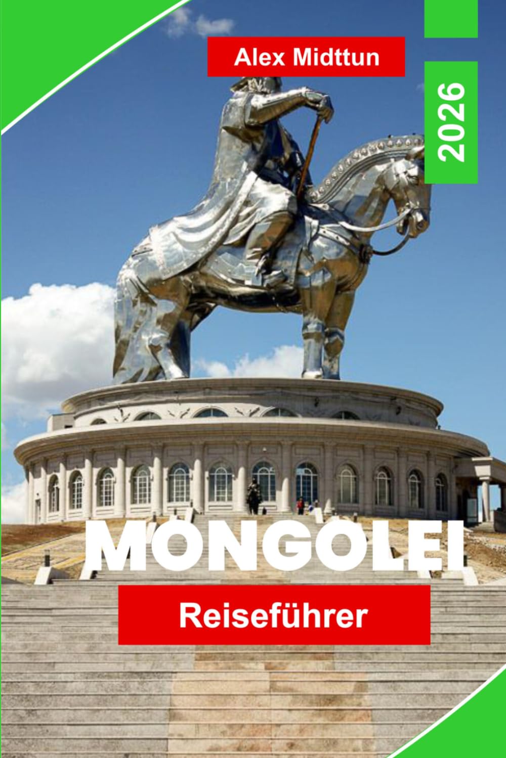 Mongolei Reiseführer 2026: Entdecken Sie weite Steppen, nomadische Kultur, Landschaften der Gobi-Wüste, historische Klöster und praktische Tipps für Ihr Abenteuer in Zentralasien