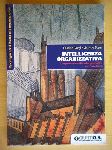 Intelligenza organizzativa. Competenze emotive ed organizzative per l'eccellenza (Italian Edition)