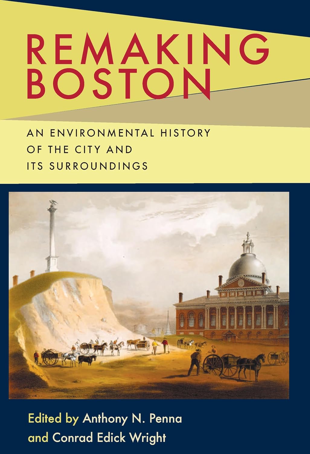Remaking Boston: An Environmental History of the City and Its Surroundings (History of the Urban Environment Book 66)