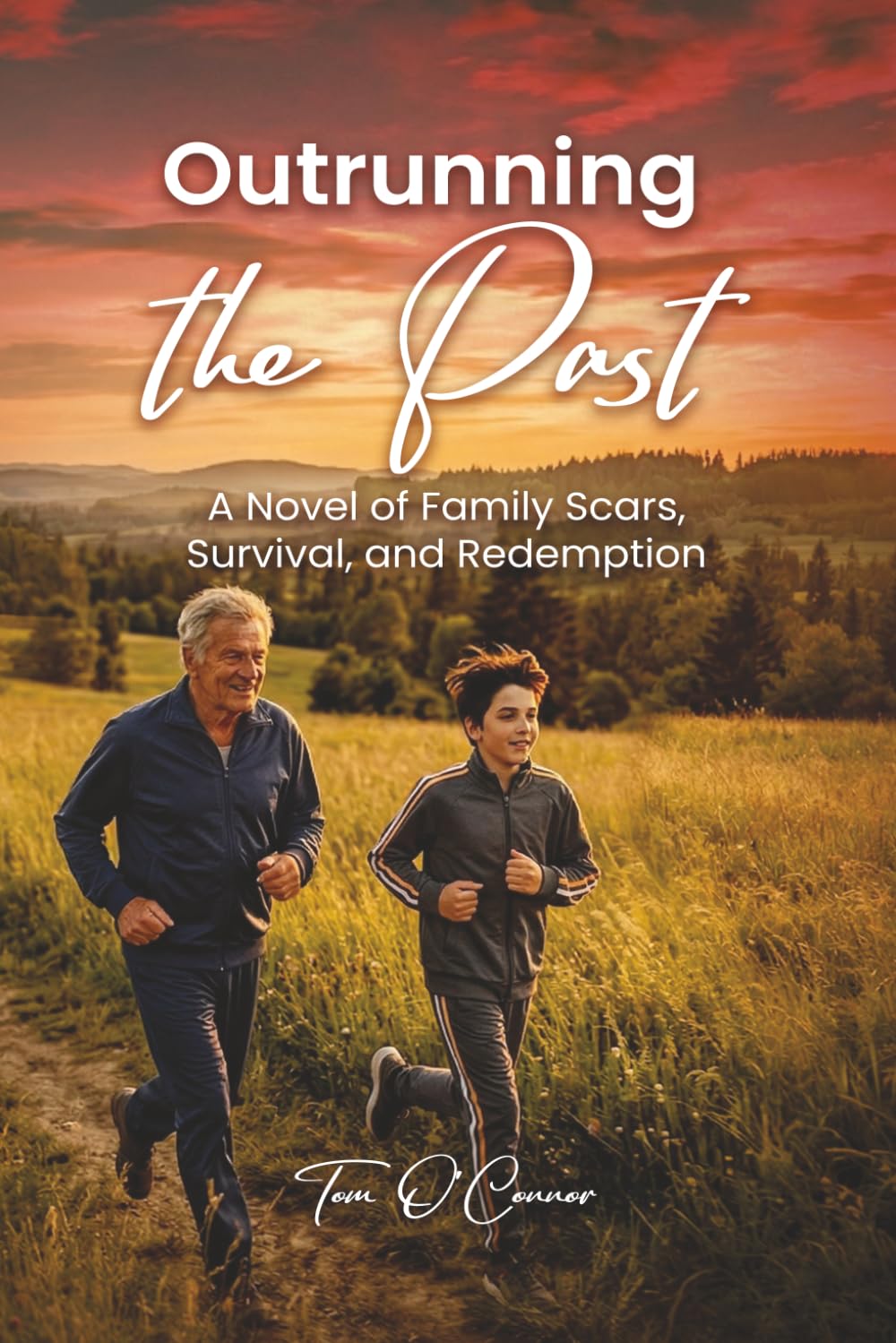 Outrunning the Past: A Novel of Family Scars, Survival, and Redemption